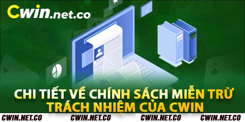Những Vấn Đề Cwin Có Thể Miễn Trừ Trách Nhiệm
