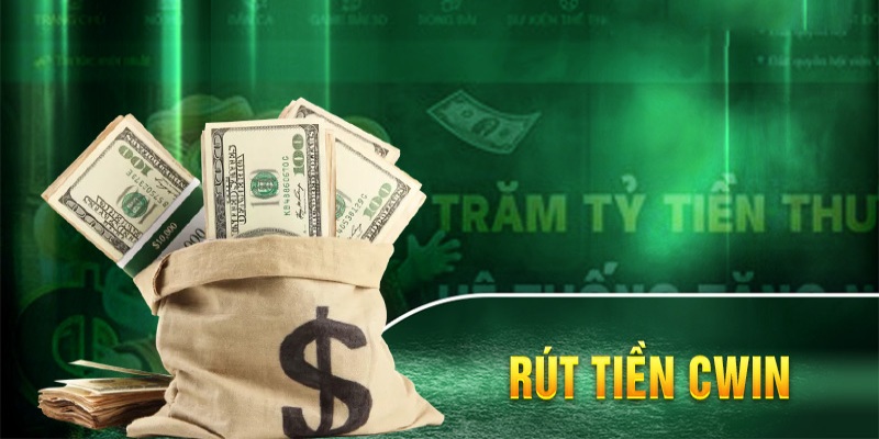 Hướng dẫn chi tiết cách rút tiền Cwin nhanh chóng nhất