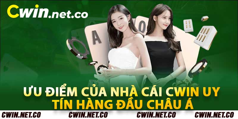 Hàng loạt ưu điểm khiến cwin được yêu thích
